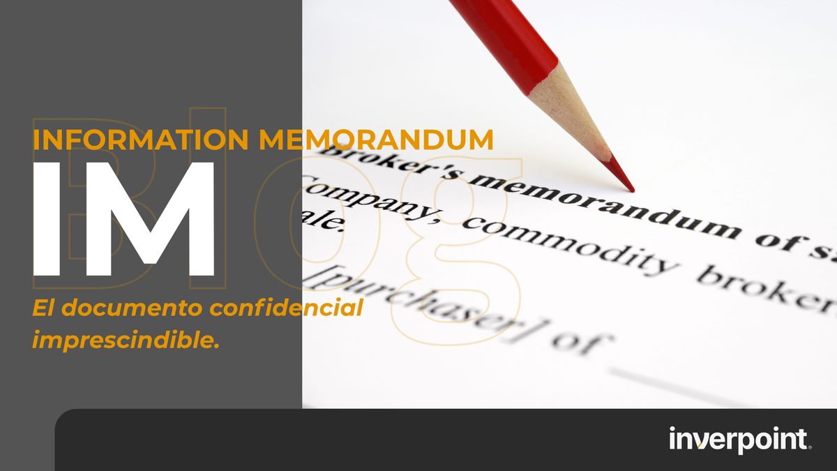Qué es un information memorandum (y en qué se diferencia del teaser y del cuaderno de venta)