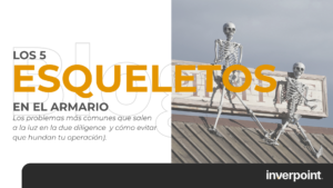 Los 5 esqueletos en el armario que más asustan a un comprador en una due diligence
